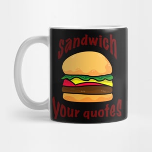 Sandwich your quotes - dark on light Mug